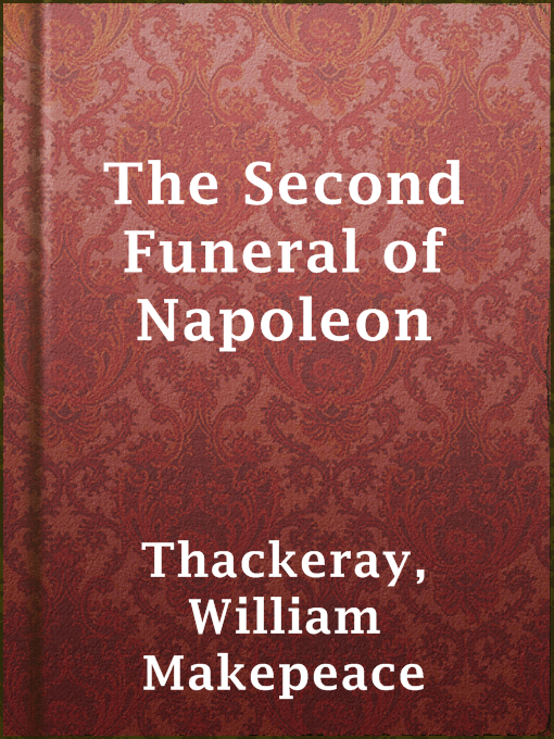 Title details for The Second Funeral of Napoleon by William Makepeace Thackeray - Available